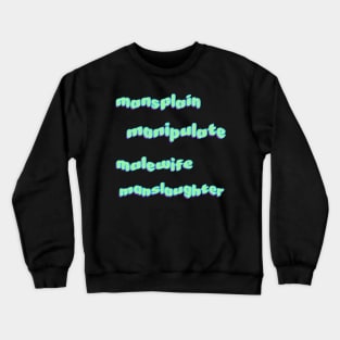 mansplain, manipulate, malewife sticker pack Crewneck Sweatshirt